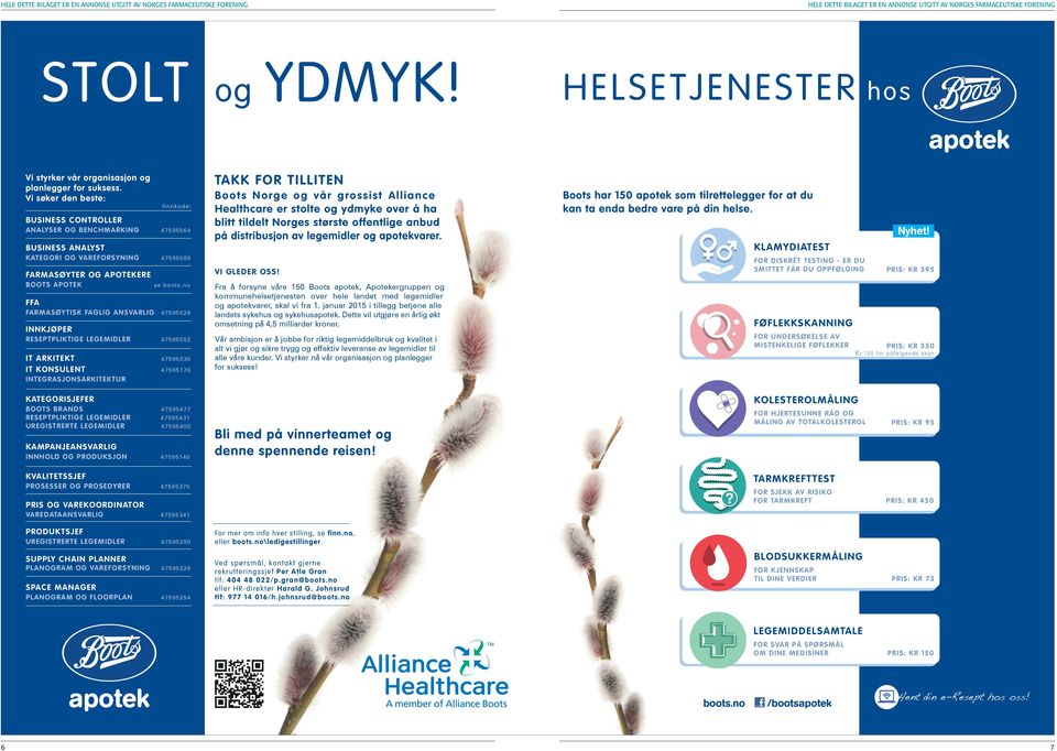 no FFA FARMASØYTISK FAGLIG ANSVARLIG 47595529 INNKJØPER RESEPTPLIKTIGE LEGEMIDLER 47595502 IT ARKITEKT 47595036 IT KONSULENT 47595176 INTEGRASJONSARKITEKTUR KATEGORISJEFER BOOTS BRANDS 47595477