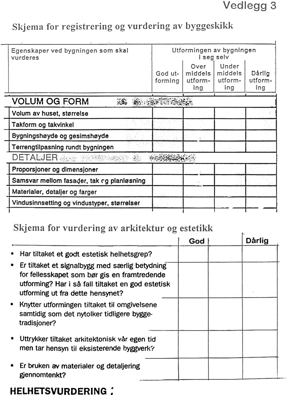 Er tiltaket et signalbygg med særlig betydning for fellesskapet som bør gis en framtredende utforming? Har i så fall tiltaket en god estetisk utforming ut fra dette hens~et?