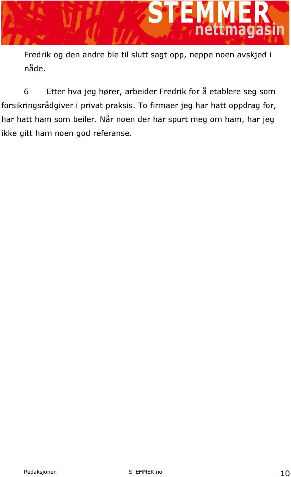 forsikringsrådgiver i privat praksis.