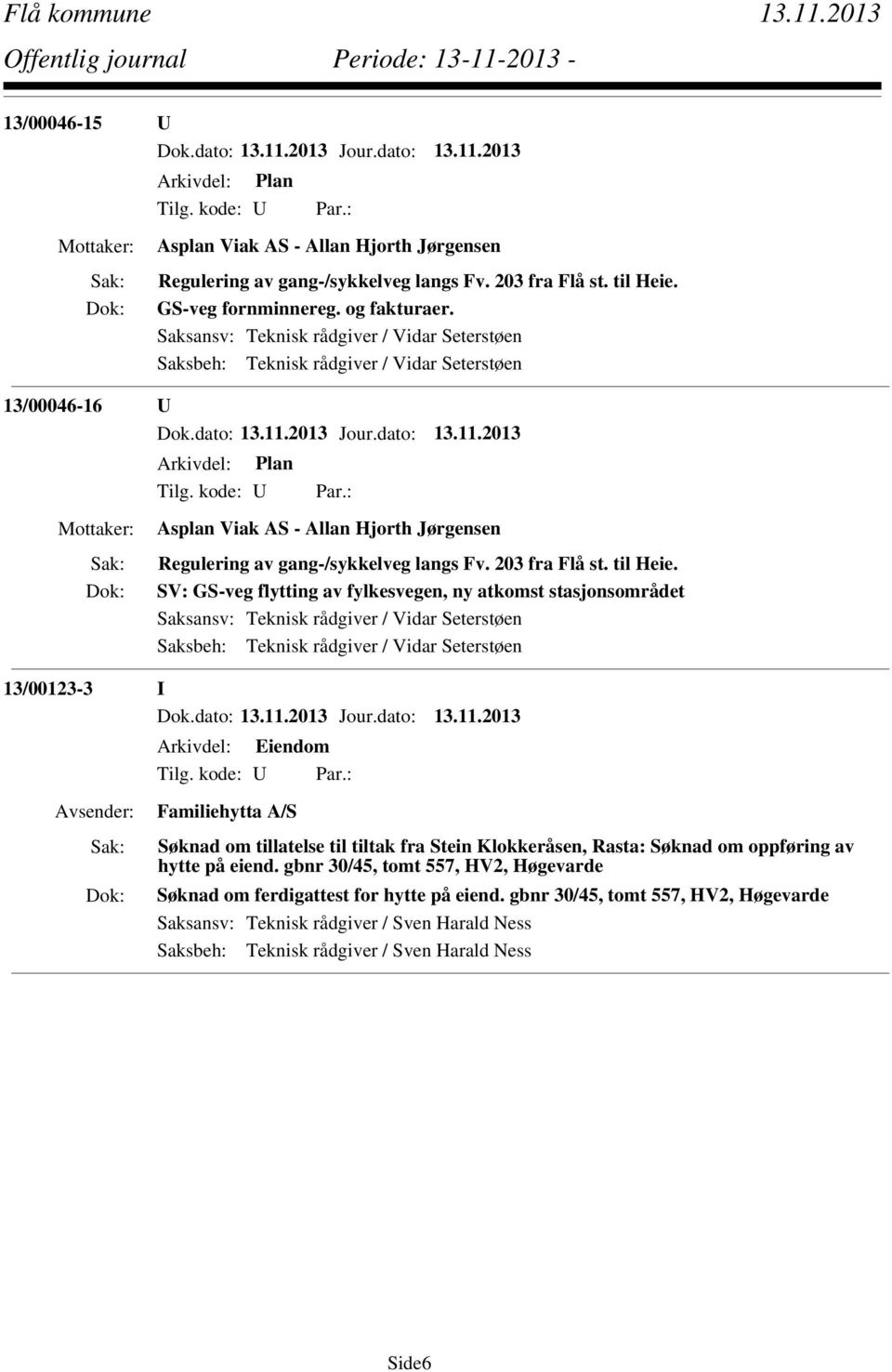 : Asplan Viak AS - Allan Hjorth Jørgensen Regulering av gang-/sykkelveg langs Fv. 203 fra Flå st. til Heie.