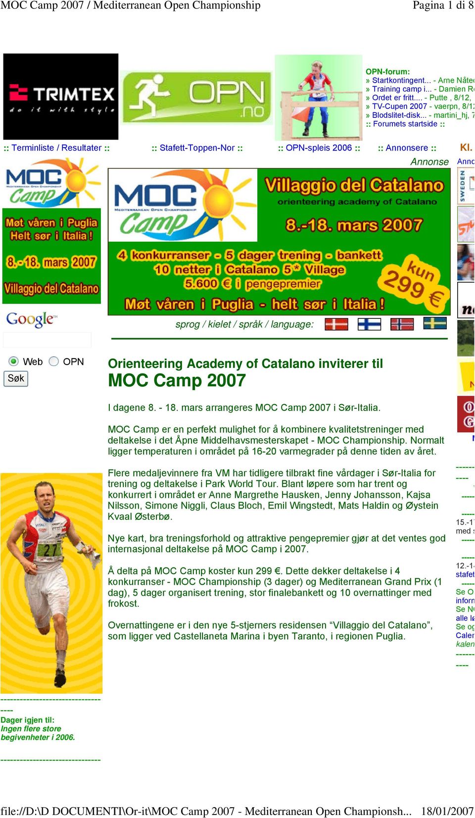 Annonse Anno sprog / kielet / språk / language: Søk Web OPN Orienteering Academy of Catalano inviterer til MOC Camp 2007 I dagene 8. - 18. mars arrangeres MOC Camp 2007 i Sør-Italia.