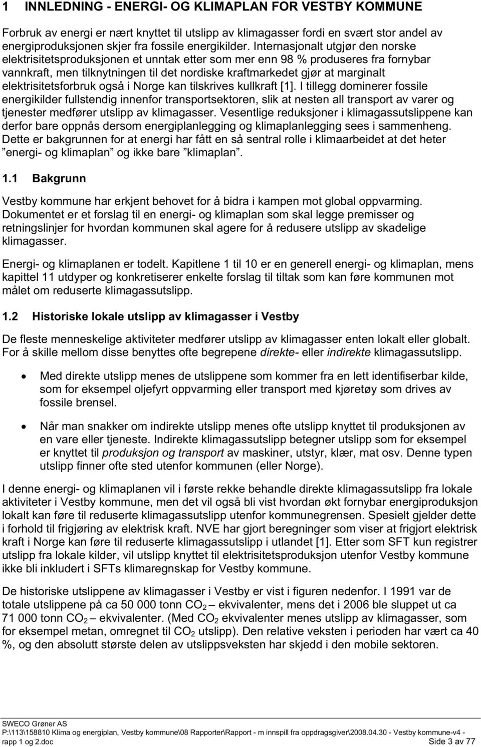 elektrisitetsforbruk også i Norge kan tilskrives kullkraft [1].