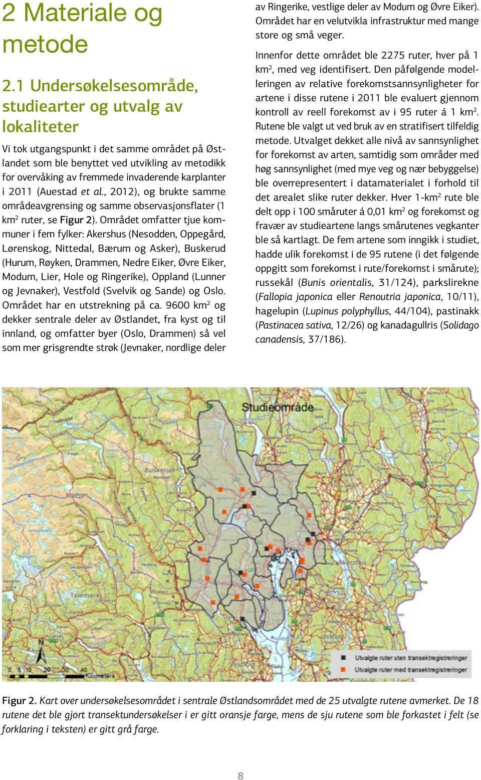 karplanter i 2011 (Auestad et al., 2012), og brukte samme områdeavgrensing og samme observasjonsflater (1 km 2 ruter, se Figur 2).