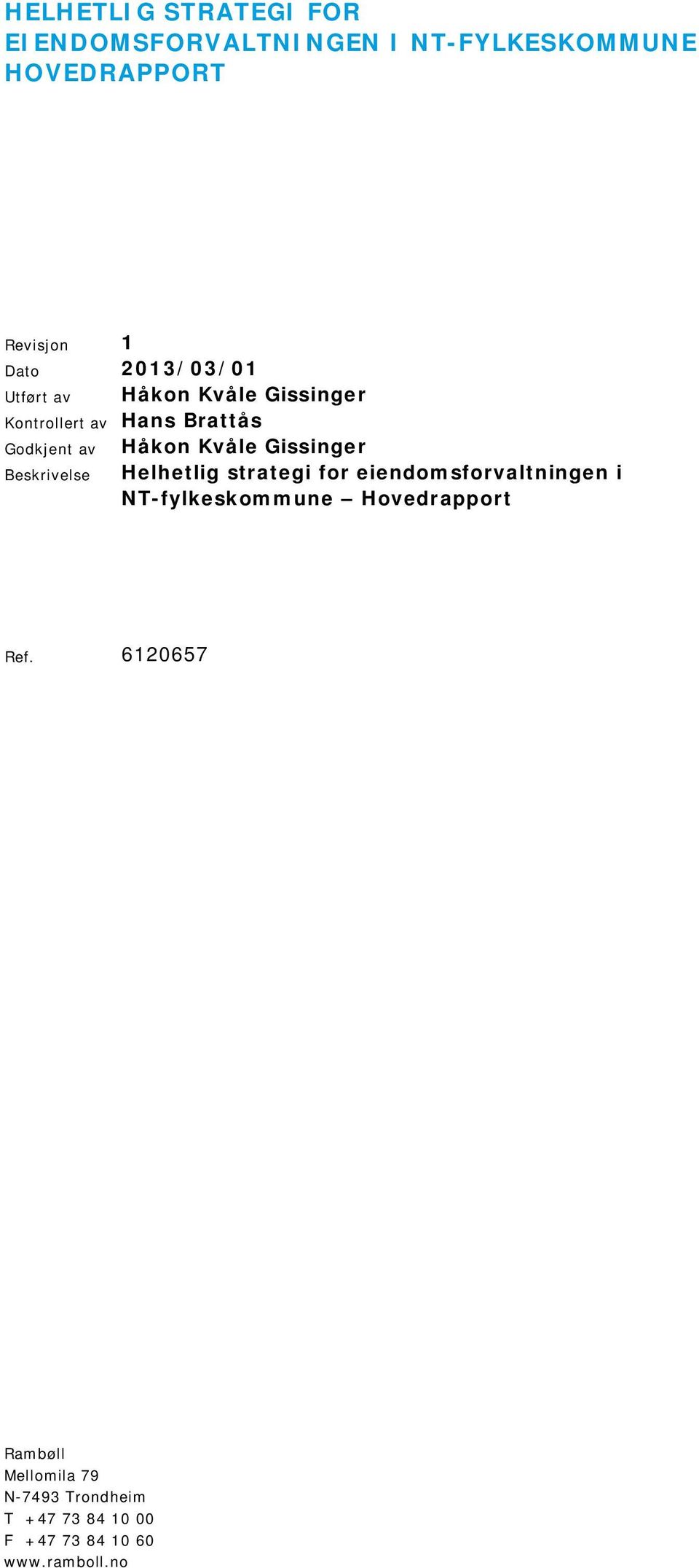 Gissinger Beskrivelse Helhetlig strategi for eiendomsforvaltningen i NT-fylkeskommune