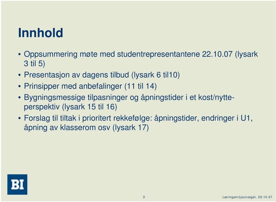 anbefalinger (11 til 14) Bygningsmessige tilpasninger og åpningstider i et