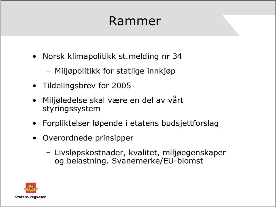 Miljøledelse skal være en del av vårt styringssystem Forpliktelser løpende i