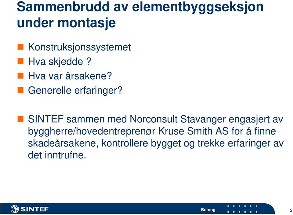 SINTEF sammen med Norconsult Stavanger engasjert av