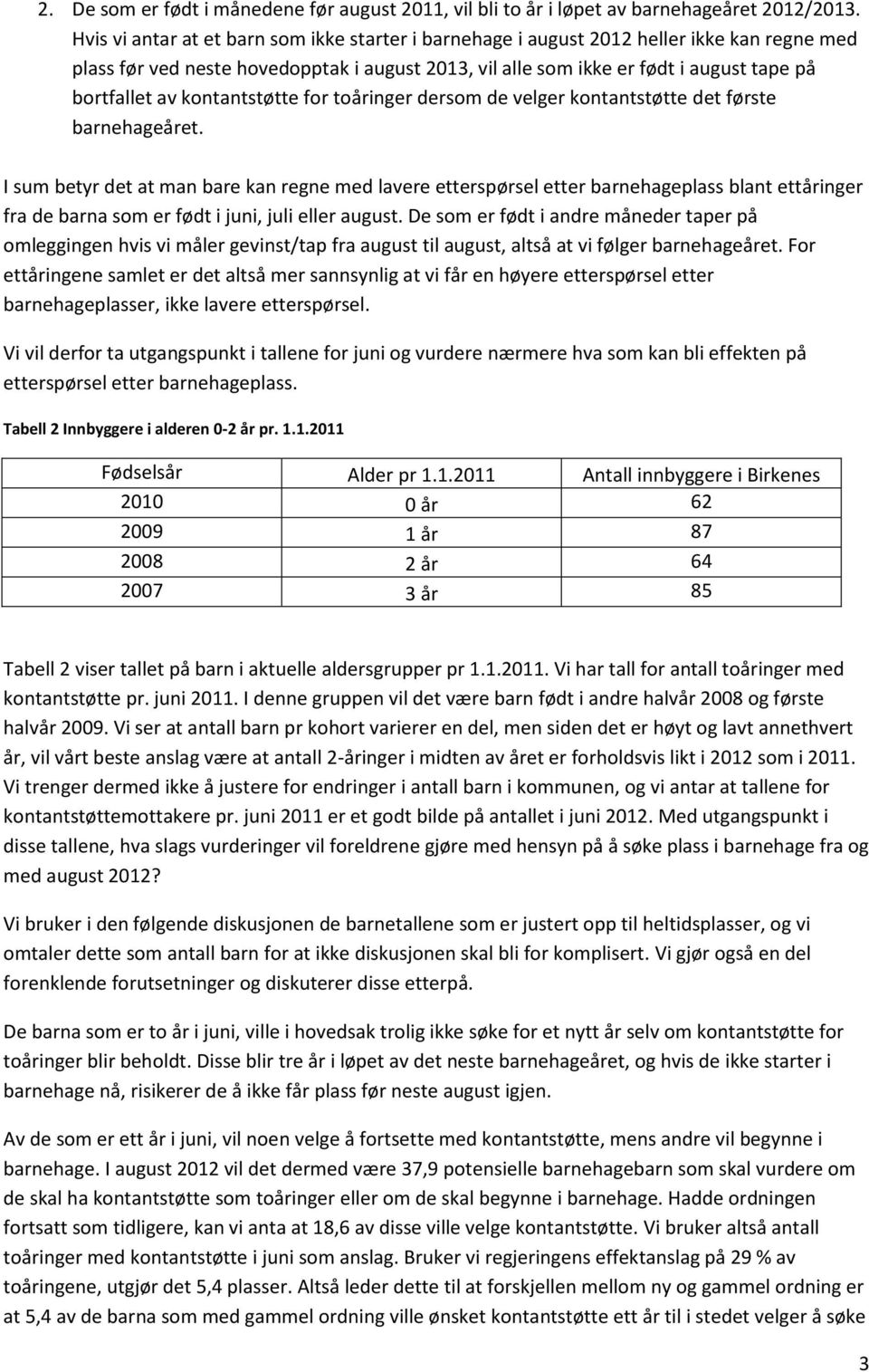 kontantstøtte for toåringer dersom de velger kontantstøtte det første barnehageåret.