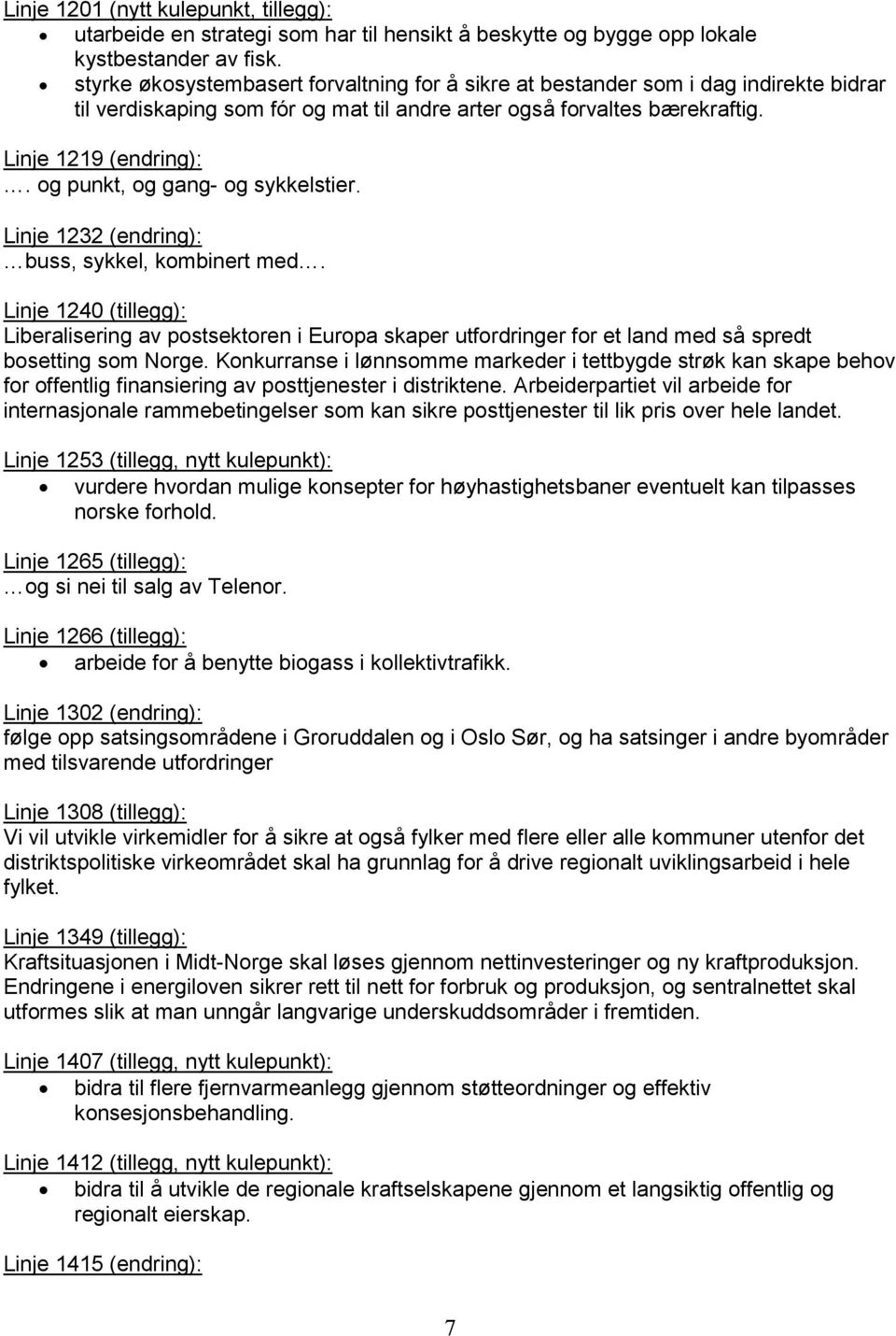 og punkt, og gang- og sykkelstier. Linje 1232 (endring): buss, sykkel, kombinert med.