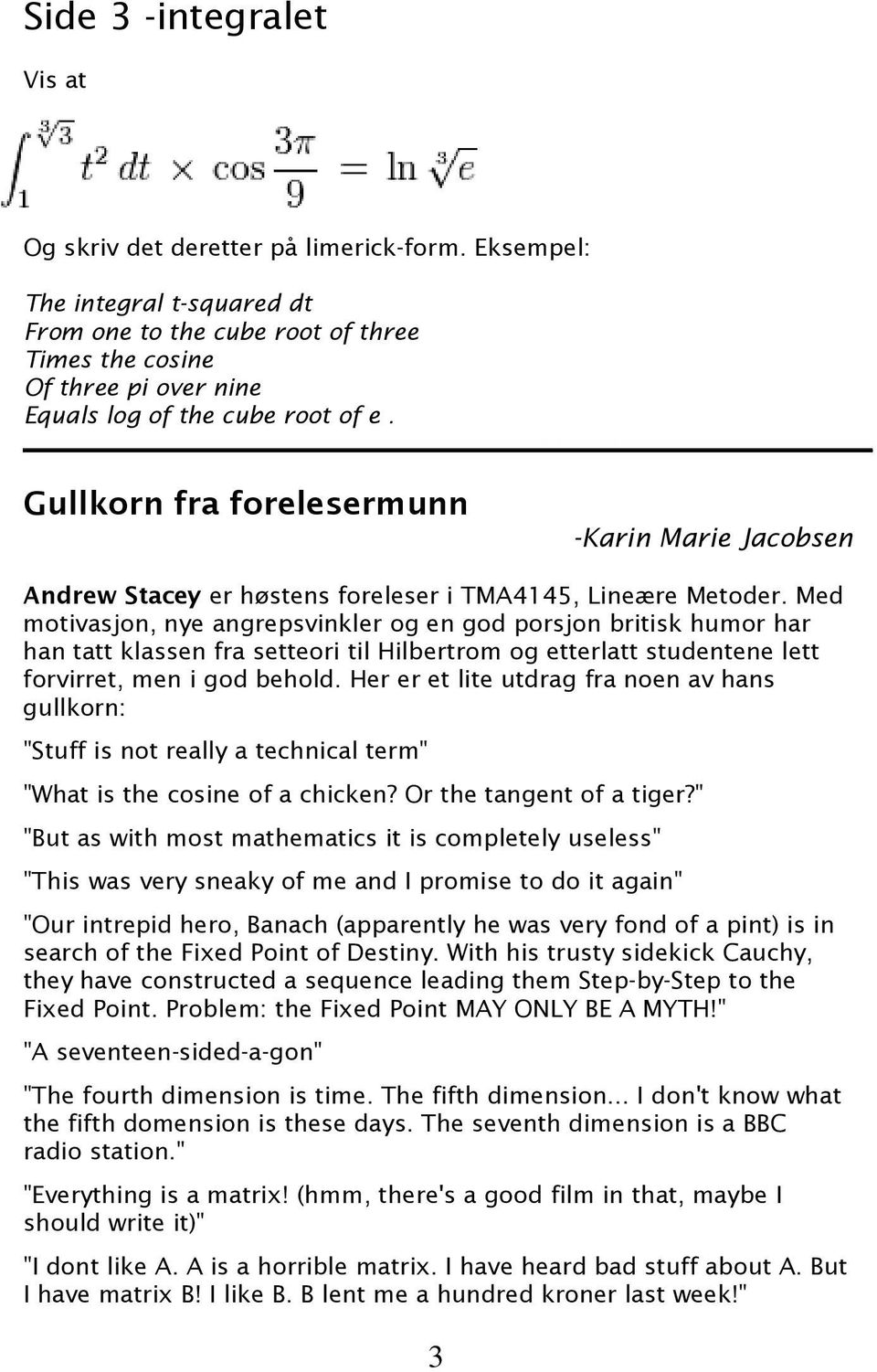 Gullkorn fra forelesermunn -Karin Marie Jacobsen Andrew Stacey er høstens foreleser i TMA4145, Lineære Metoder.