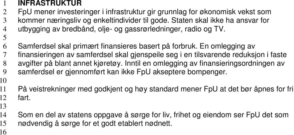 En omlegging av finansieringen av samferdsel skal gjenspeile seg i en tilsvarende reduksjon i faste avgifter på blant annet kjøretøy.