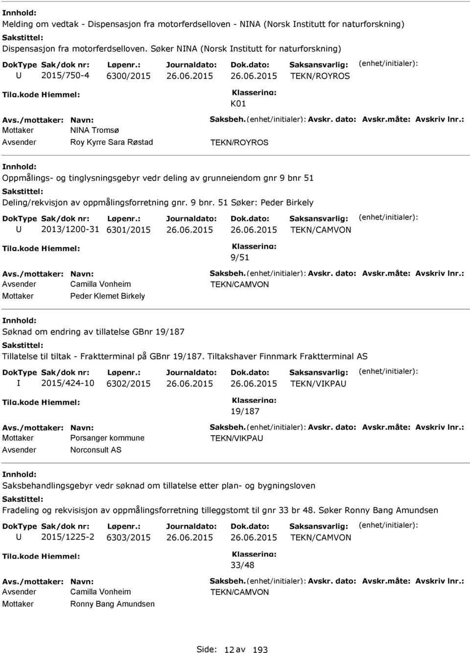 Birkely : TEKN/VIKPAU Avsender Norconsult AS : Avsender Camilla Vonheim TEKN/CAMVON Mottaker Ronny Bang Amundsen