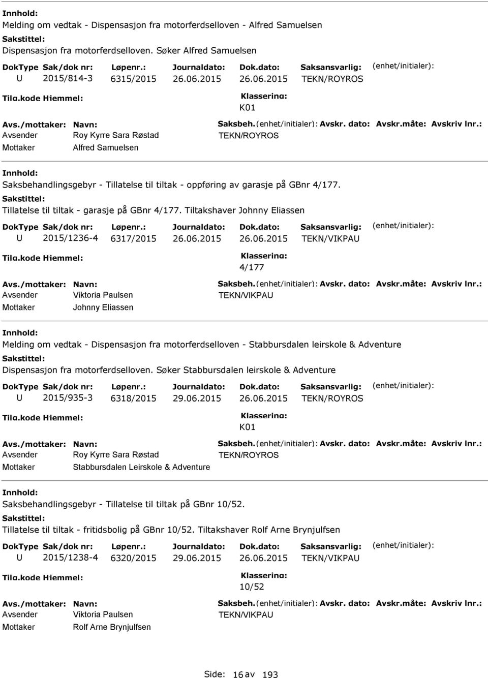 Avsender Roy Kyrre Sara Røstad TEKN/ROYROS Mottaker Stabbursdalen Leirskole & Adventure : Avsender Viktoria Paulsen TEKN/VIKPAU Mottaker