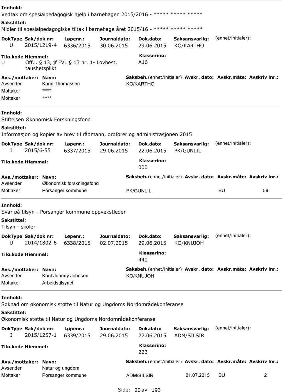 Avsender Knut Johnny Johnsen KO/KNUJOH Mottaker Arbeidstilsynet : Avsender Natur og ungdom ADM/SILSIR 21.07.2015 BU 2