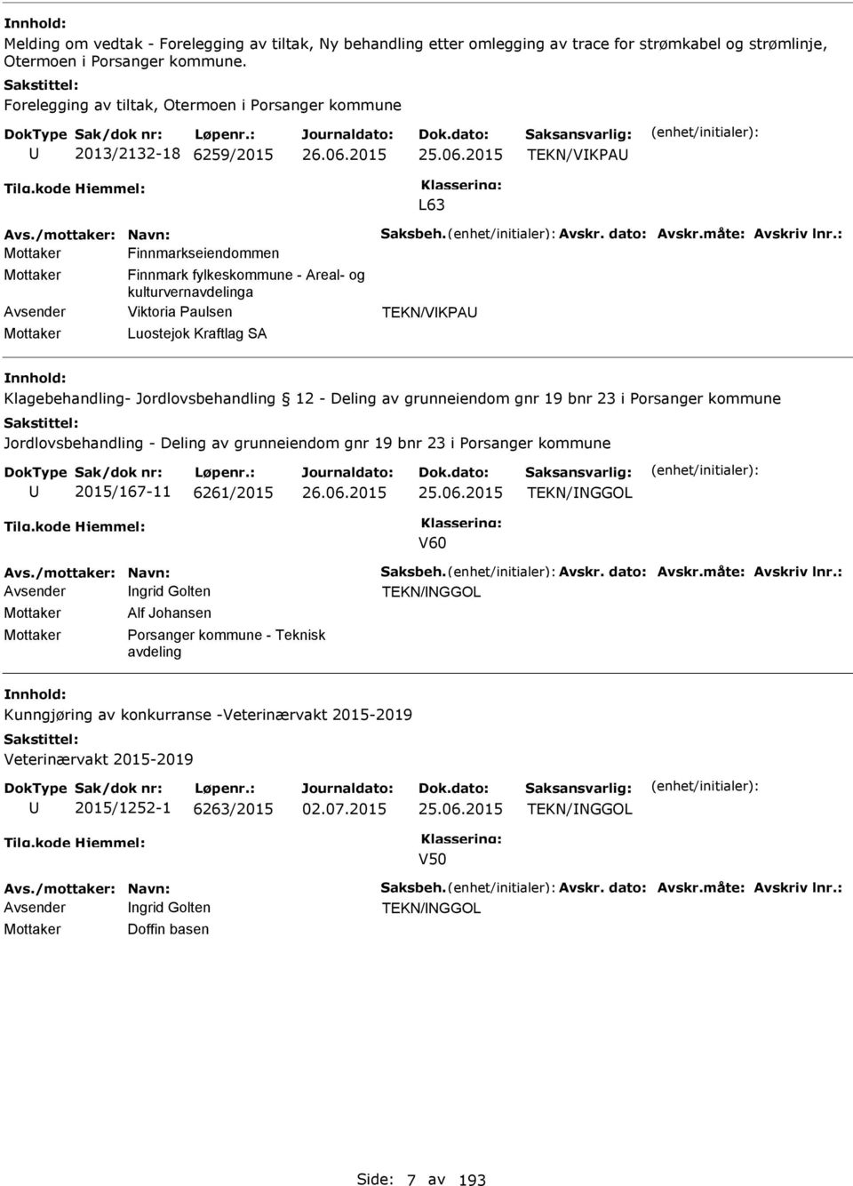 Luostejok Kraftlag SA TEKN/VIKPAU : Avsender Ingrid Golten TEKN/INGGOL Mottaker Alf Johansen Mottaker Porsanger kommune - Teknisk