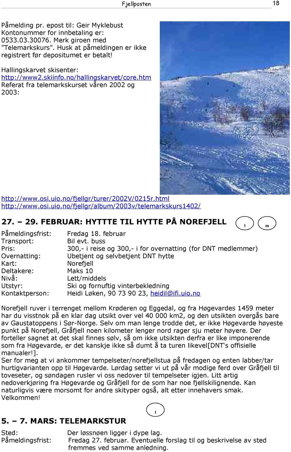 29. FEBRUAR: HYTTTE TIL HYTTE PÅ NOREFJELL Påmeldingsfrist: Fredag 18. februar Bil evt.