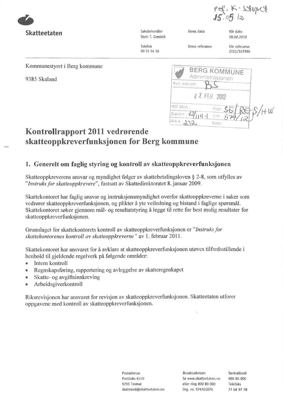 Kontrollrapport 201 I vedrørende skatteoppkreverfunksjonen for Berg kommune t 'l tr r 20lz s l\: l),:. s / t+ ttl l.