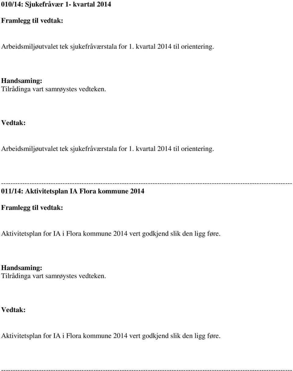 --------------------------------------------------------------------------------------------------------------------------- 011/14: Aktivitetsplan IA Flora kommune 2014 Framlegg til vedtak: