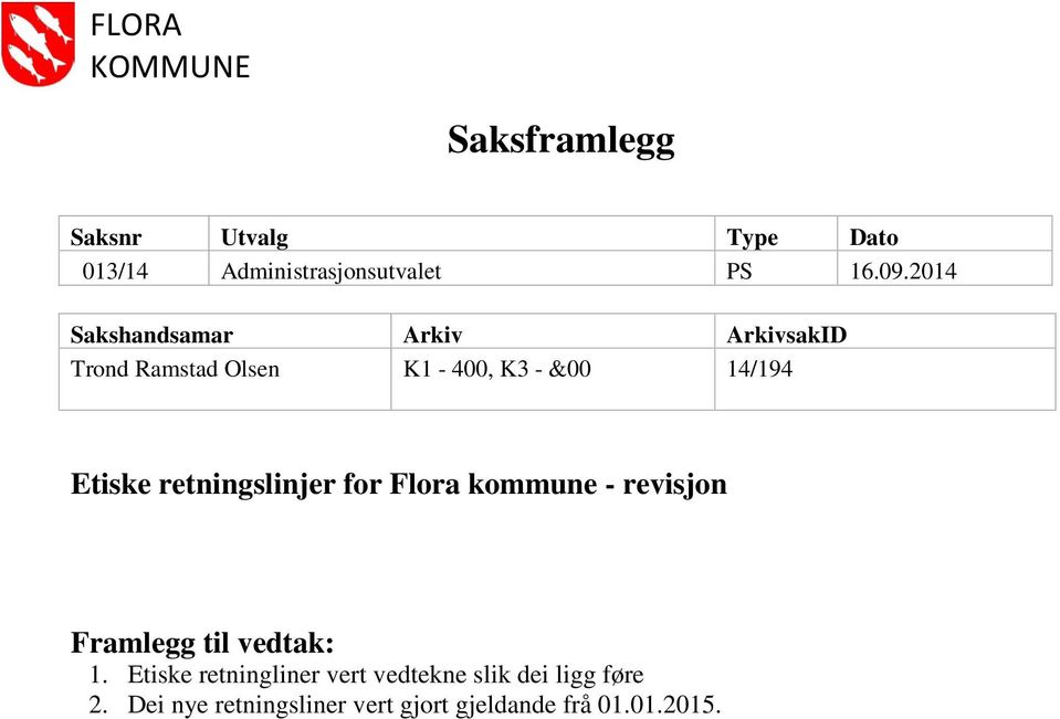 retningslinjer for Flora kommune - revisjon Framlegg til vedtak: 1.