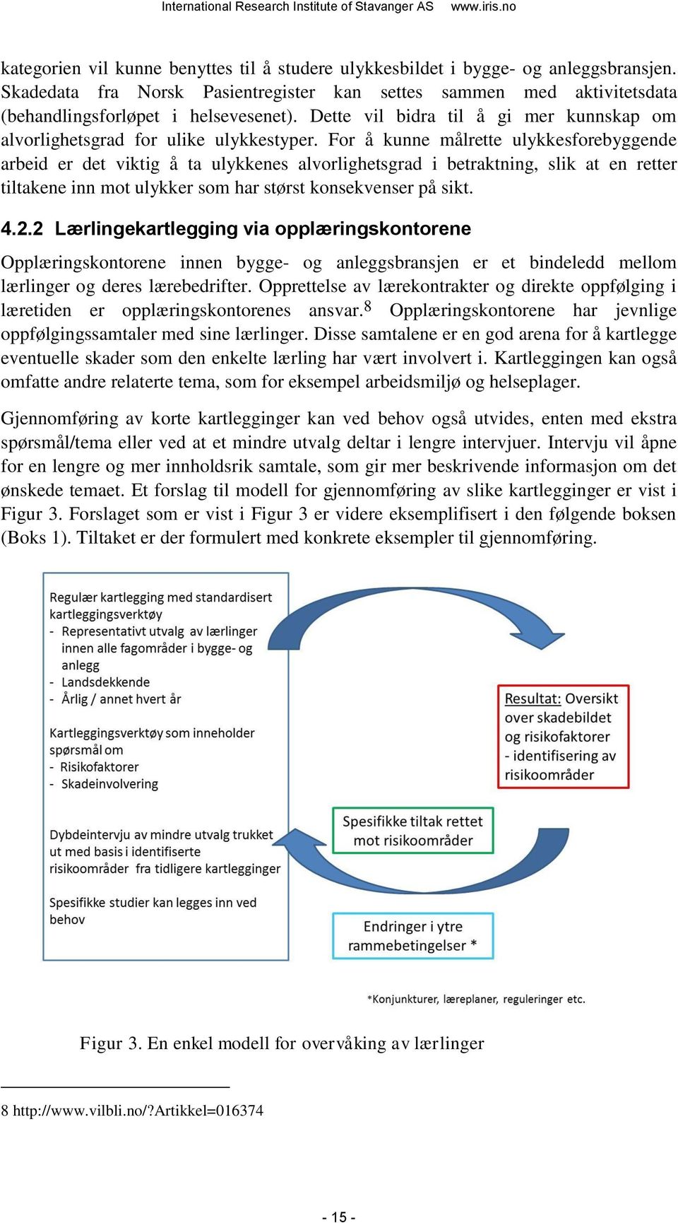 For å kunne målrette ulykkesforebyggende arbeid er det viktig å ta ulykkenes alvorlighetsgrad i betraktning, slik at en retter tiltakene inn mot ulykker som har størst konsekvenser på sikt. 4.2.