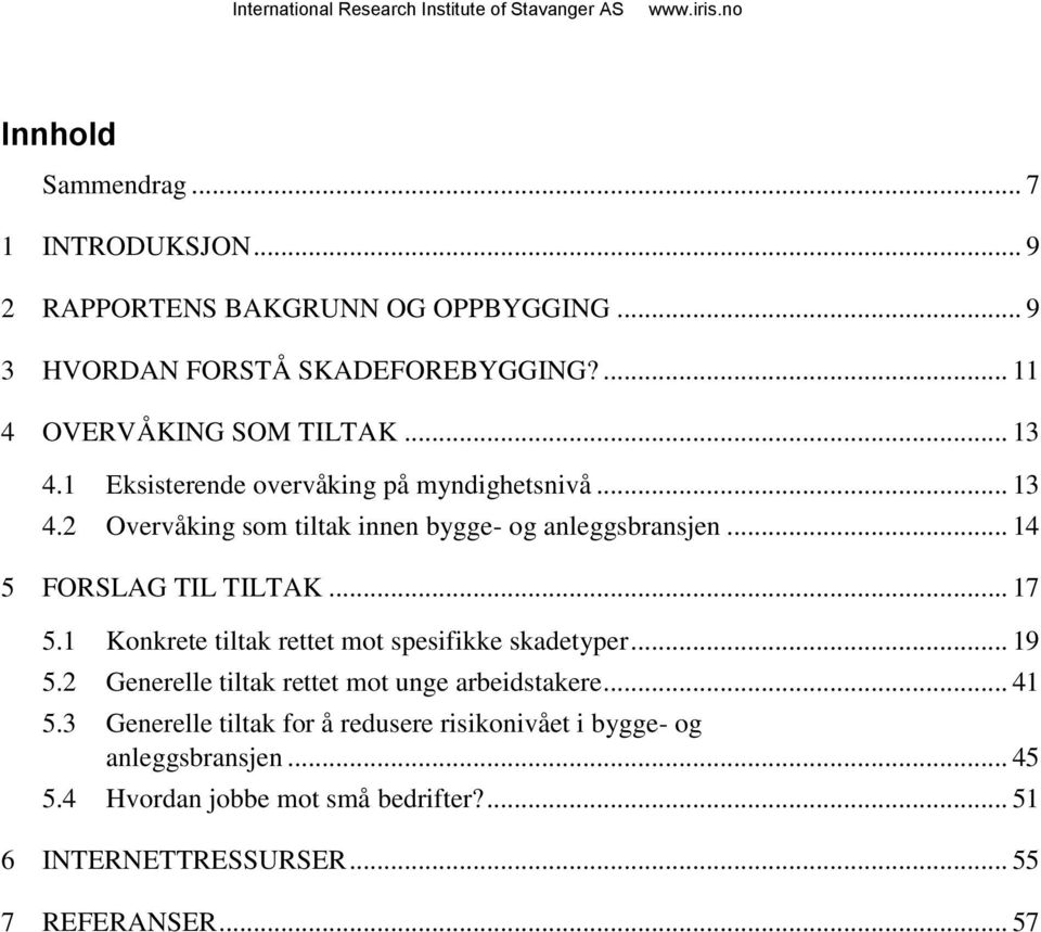 .. 17 5.1 Konkrete tiltak rettet mot spesifikke skadetyper... 19 5.2 Generelle tiltak rettet mot unge arbeidstakere... 41 5.