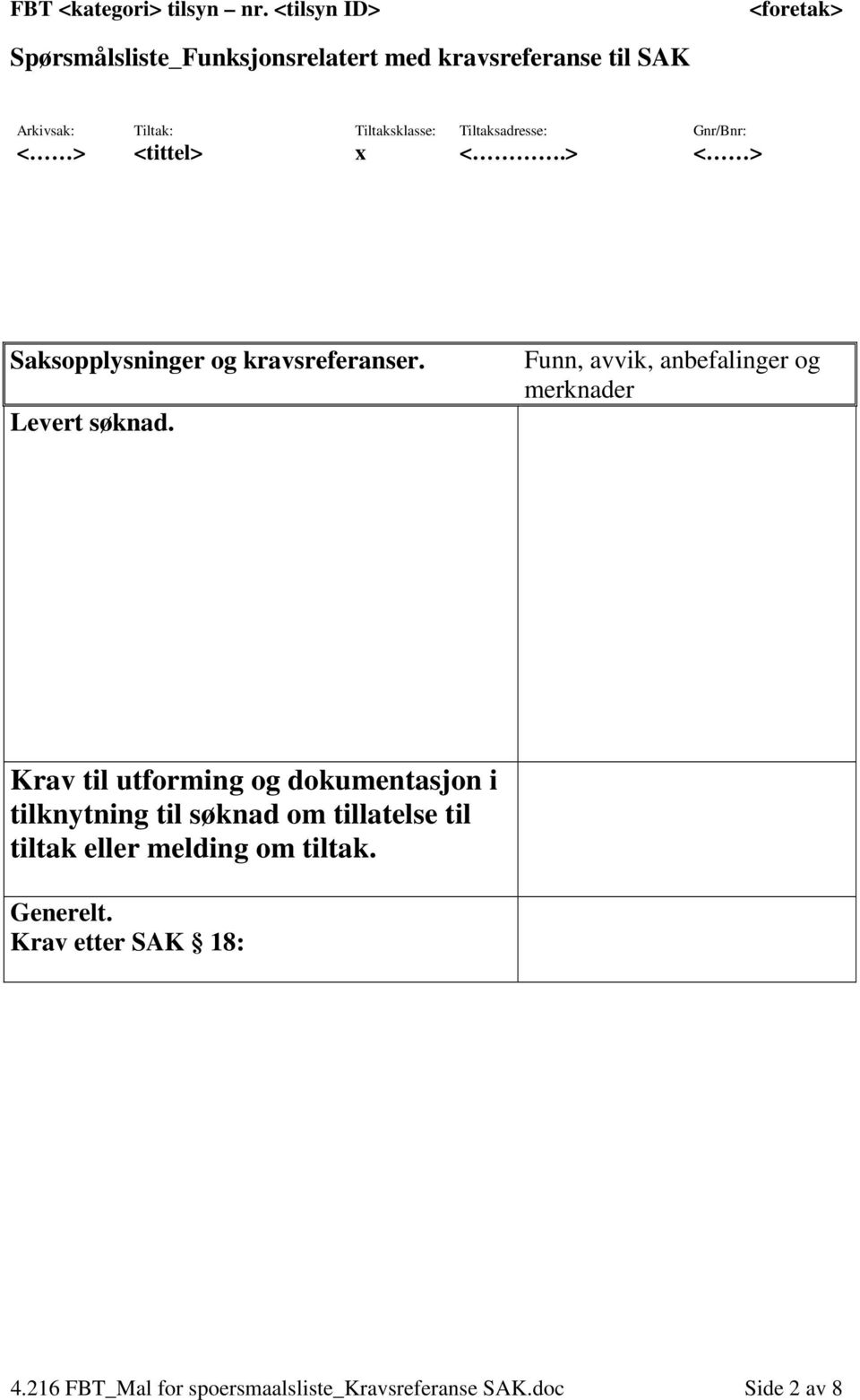 i tilknytning til søknad om tillatelse til tiltak eller melding om tiltak.