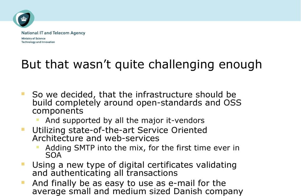 all the major it-vendors Adding SMTP into the mix, for the first time ever in SOA Using a new type of digital certificates