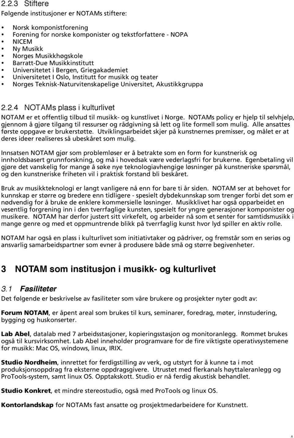 2.4 NOTAMs plass i kulturlivet NOTAM er et offentlig tilbud til musikk- og kunstlivet i Norge.