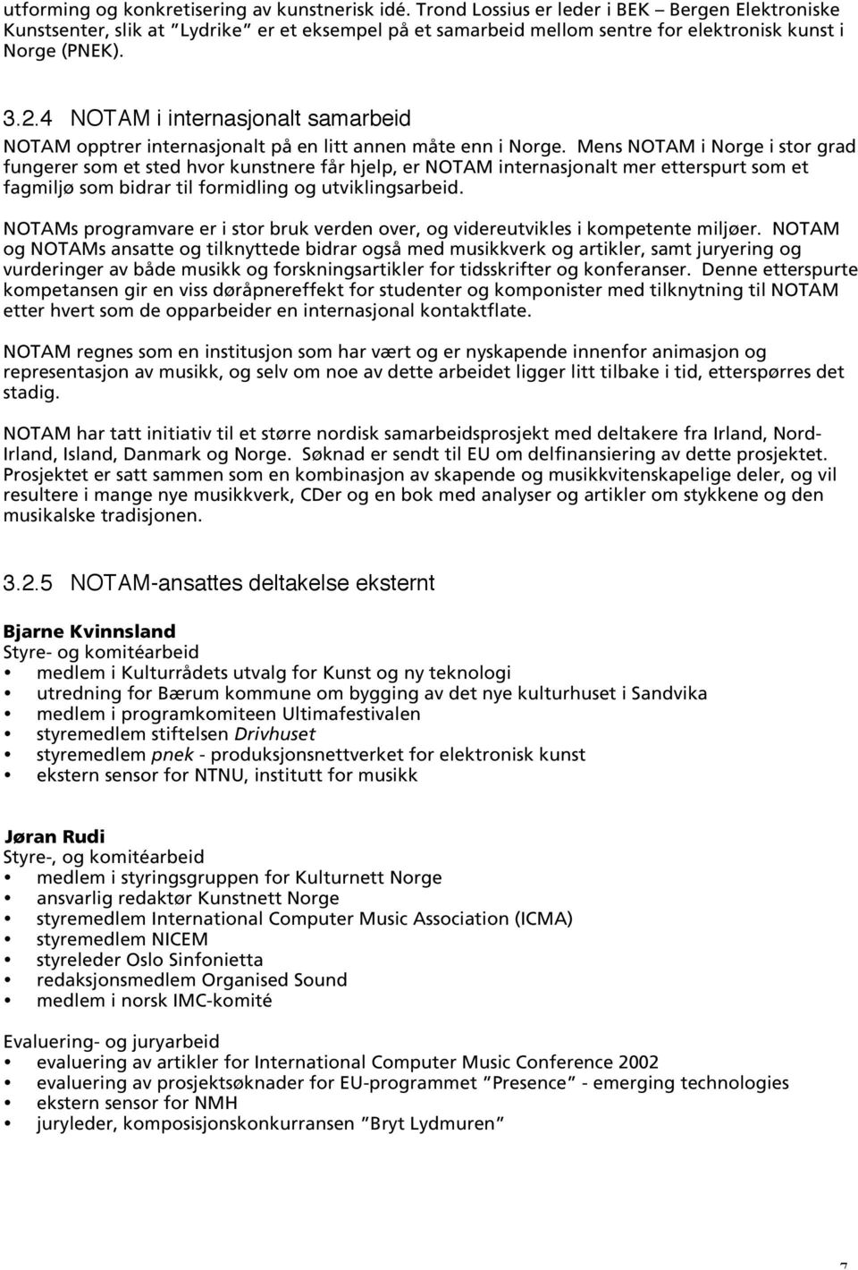 4 NOTAM i internasjonalt samarbeid NOTAM opptrer internasjonalt på en litt annen måte enn i Norge.