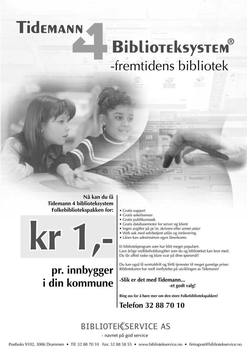 utlån og innlevering Låner kan administrere egen lånerkonto Et bibliotekprogram som har blitt meget populært. Lave årlige vedlikeholdsavgifter som du og biblioteket kan leve med.