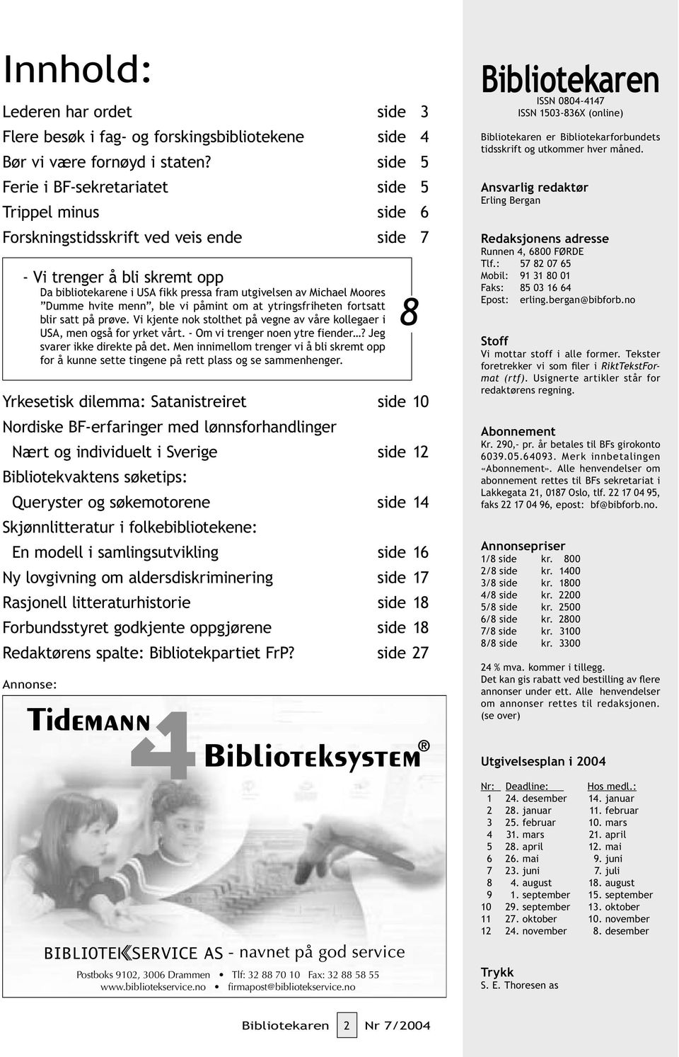 Moores Dumme hvite menn, ble vi påmint om at ytringsfriheten fortsatt blir satt på prøve. Vi kjente nok stolthet på vegne av våre kollegaer i USA, men også for yrket vårt.