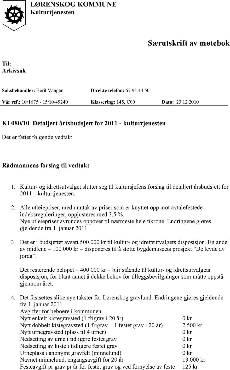 Kultur- og idrettsutvalget slutter seg til kultursjefens forslag til detaljert årsbudsjett for 20