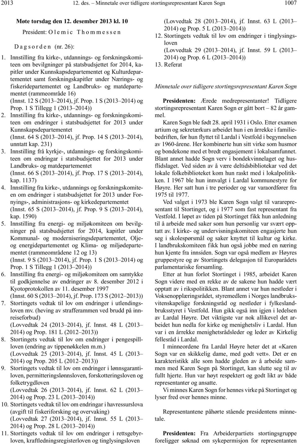 Nærings- og fiskeridepartementet og Landbruks- og matdepartementet (rammeområde 16) (Innst. 12 S (2013 2014), jf. Prop. 1 S (2013 2014) og Prop. 1 S Tillegg 1 (2013 2014)) 2.