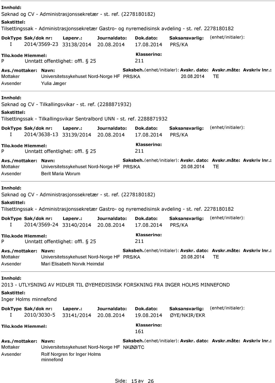 08.2014 Avs./mottaker: Navn: Saksbeh. Avskr. dato: Avskr.måte: Avskriv lnr.