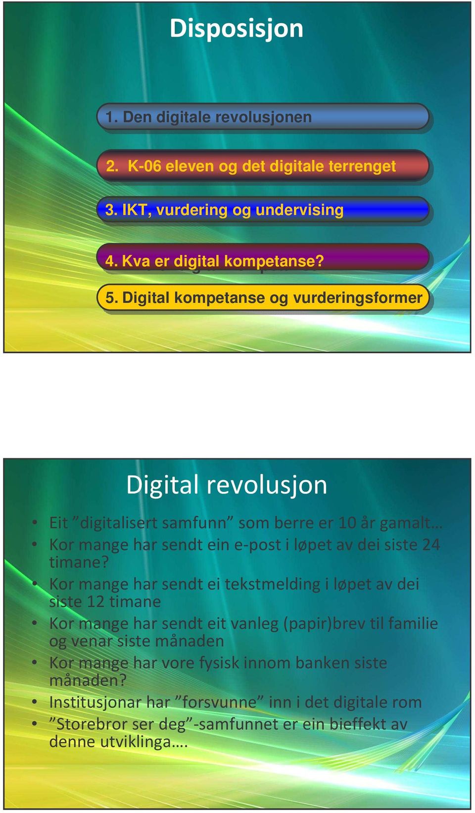 3. IKT, vurdering og ogundervising 4.