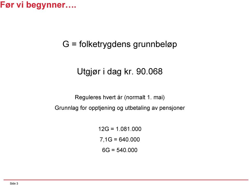 068 Reguleres hvert år (normalt 1.