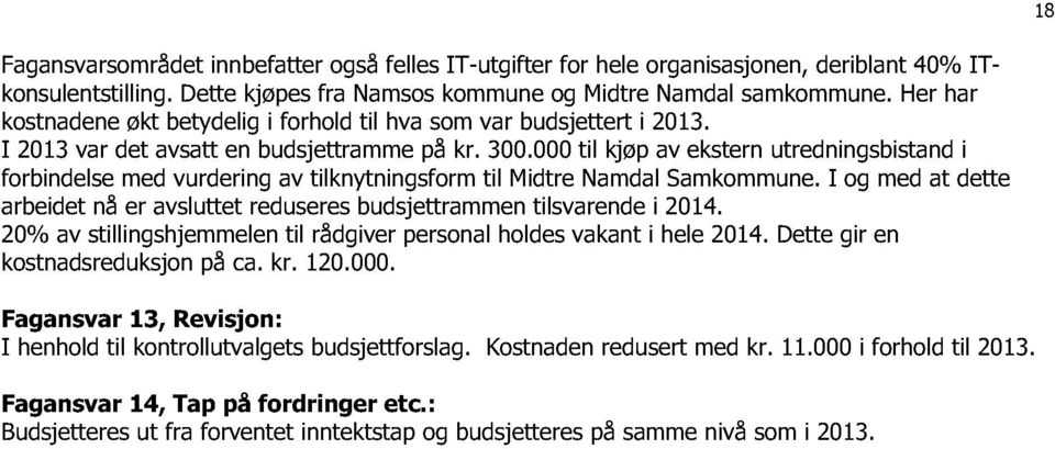 000 til kjøp av ekstern utredningsbistand i forbindelse med vurdering av tilknytningsform til Midtre Namdal Samkommune.