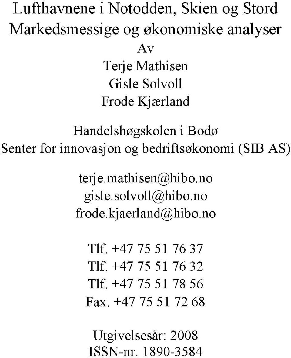 (SIB AS) terje.mathisen@hibo.no gisle.solvoll@hibo.no frode.kjaerland@hibo.no Tlf.