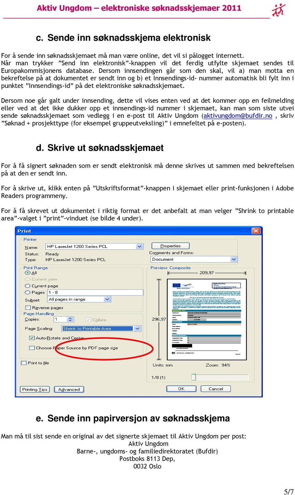 Dersom innsendingen går som den skal, vil a) man motta en bekreftelse på at dokumentet er sendt inn og b) et Innsendings-id- nummer automatisk bli fylt inn i punktet Innsendings-id på det