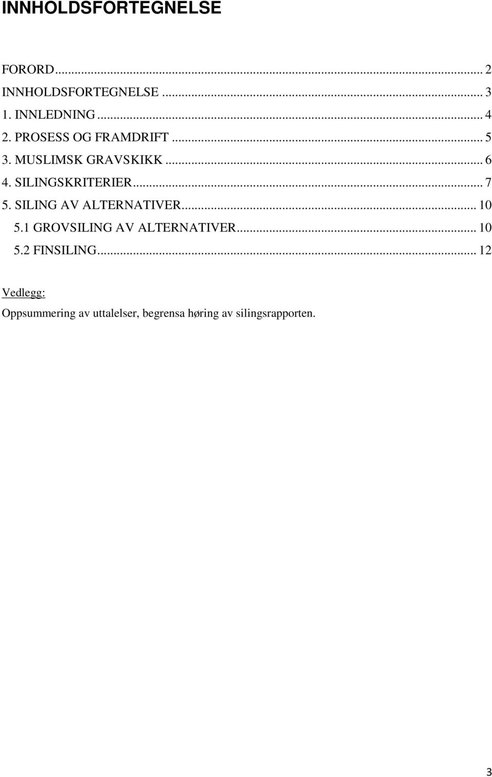 SILING AV ALTERNATIVER... 10 5.1 GROVSILING AV ALTERNATIVER... 10 5.2 FINSILING.