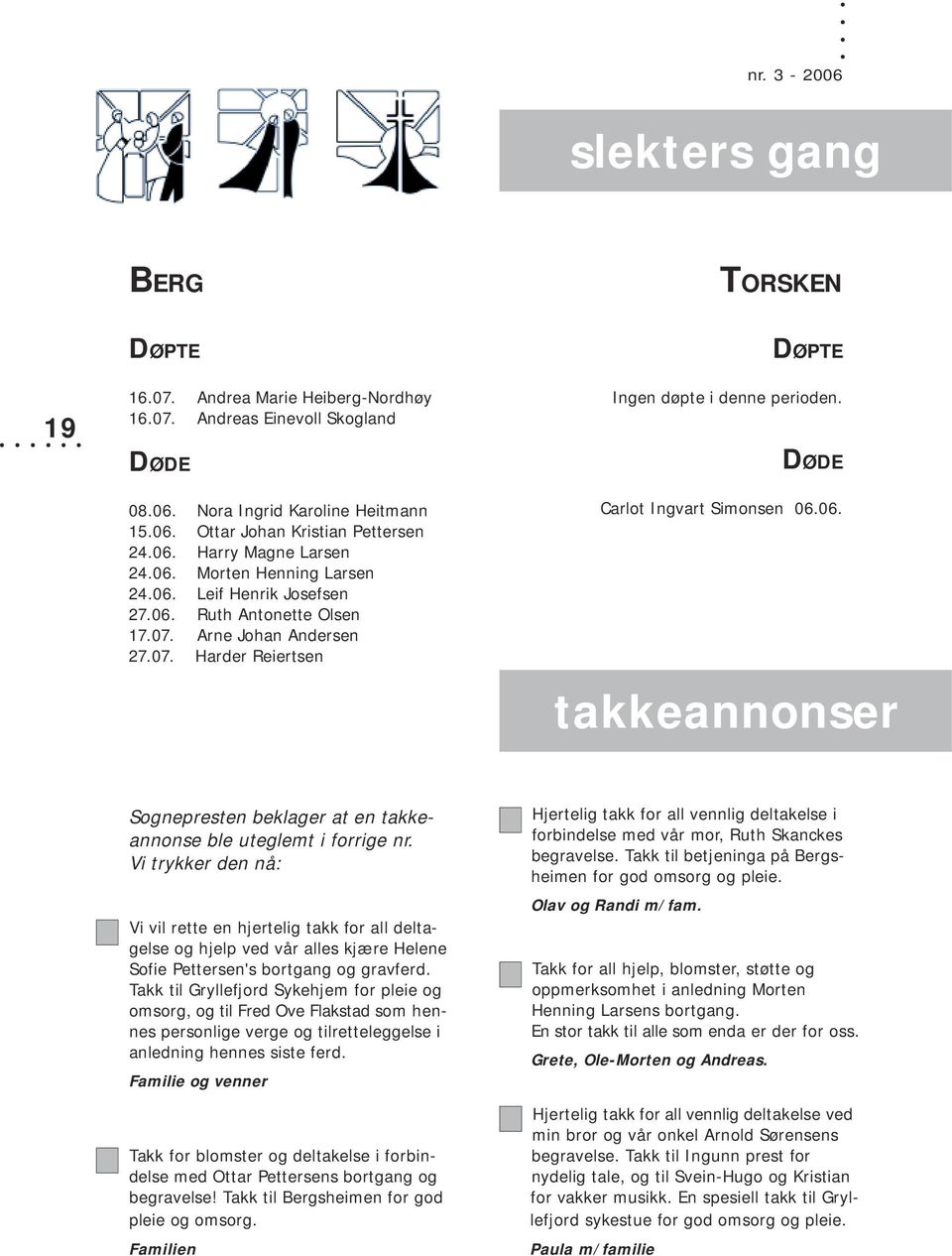 DØDE Carlot Ingvart Simonsen 06.06. takkeannonser Sognepresten beklager at en takkeannonse ble uteglemt i forrige nr.