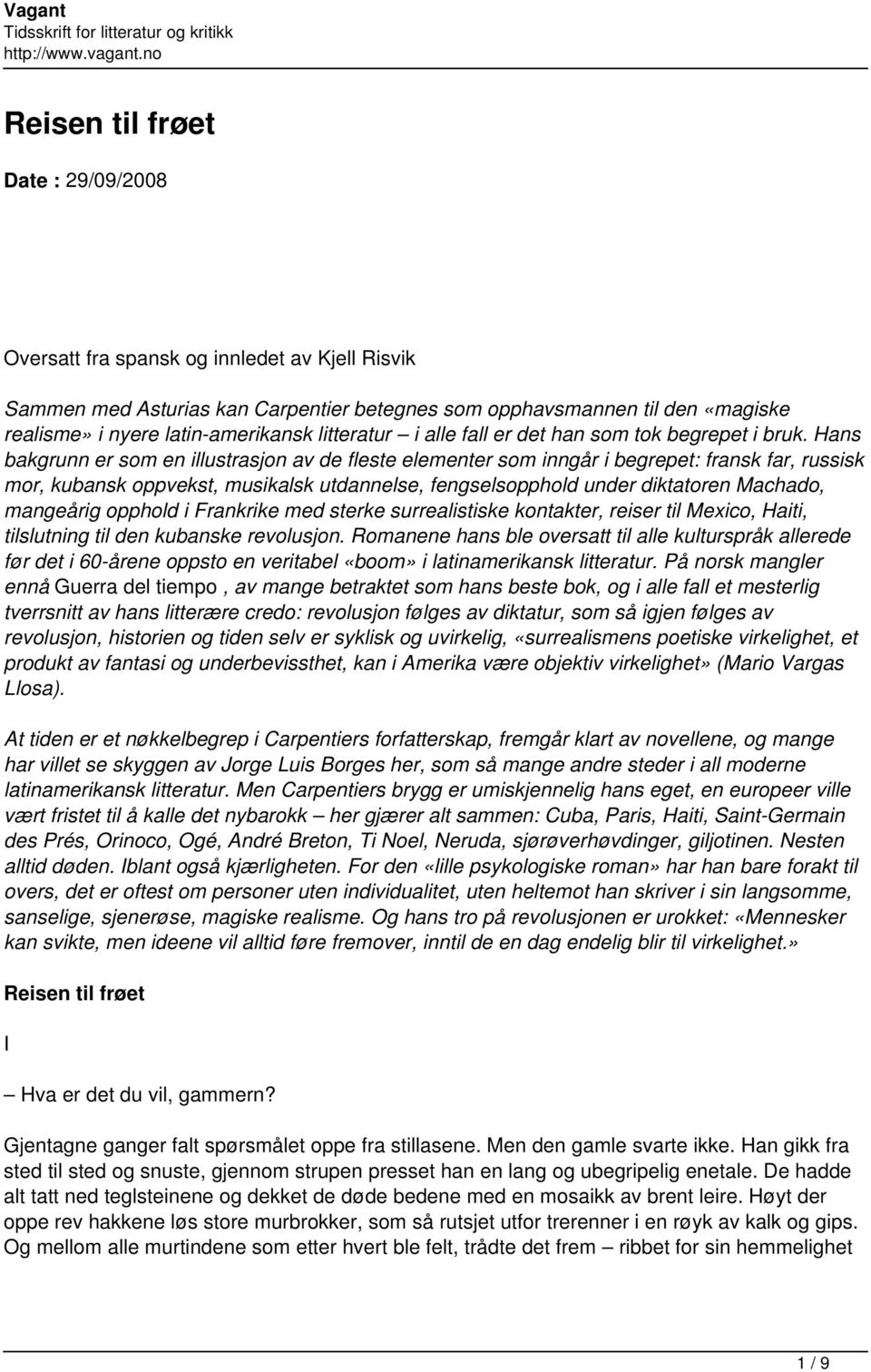 Hans bakgrunn er som en illustrasjon av de fleste elementer som inngår i begrepet: fransk far, russisk mor, kubansk oppvekst, musikalsk utdannelse, fengselsopphold under diktatoren Machado, mangeårig