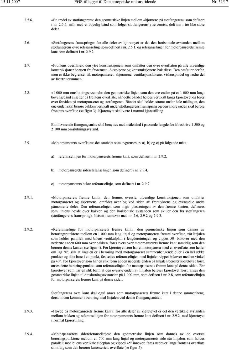 1, og referanselinjen for motorpanserets fremre kant som definert i nr. 2.9.2. 2.7.