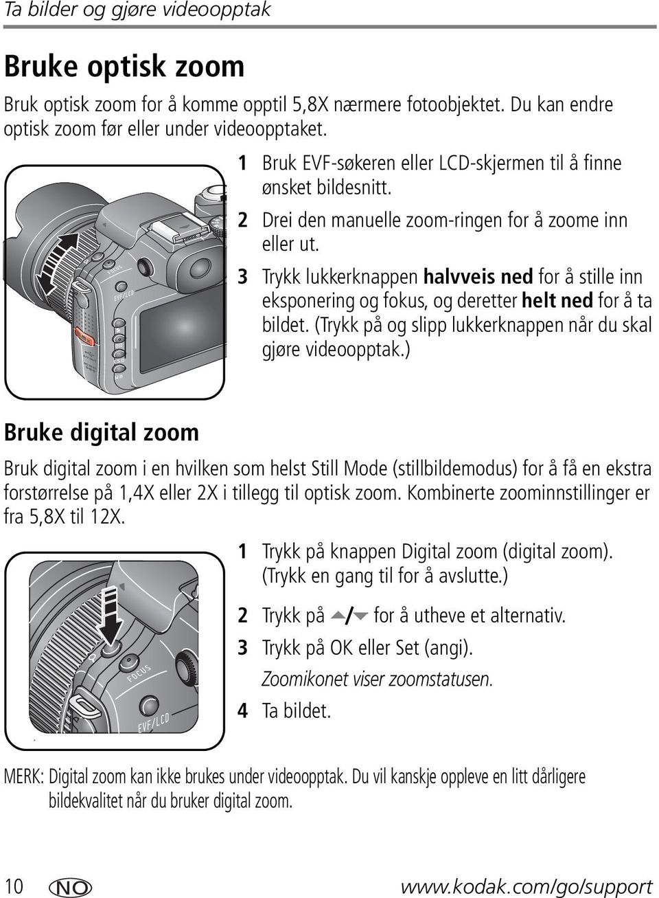 3 Trykk lukkerknappen halvveis ned for å stille inn eksponering og fokus, og deretter helt ned for å ta bildet. (Trykk på og slipp lukkerknappen når du skal gjøre videoopptak.