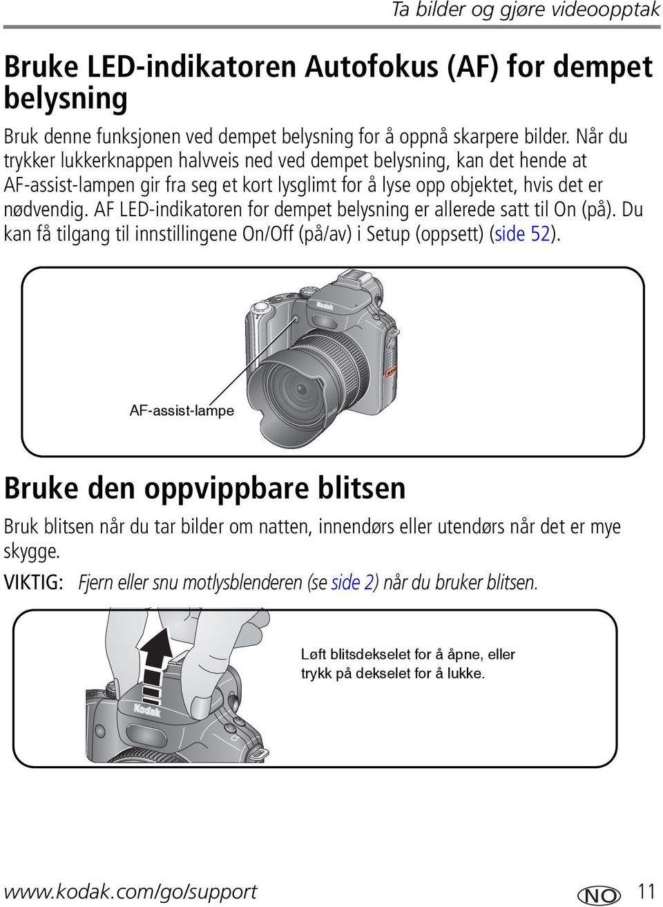 AF LED-indikatoren for dempet belysning er allerede satt til On (på). Du kan få tilgang til innstillingene On/Off (på/av) i Setup (oppsett) (side 52).