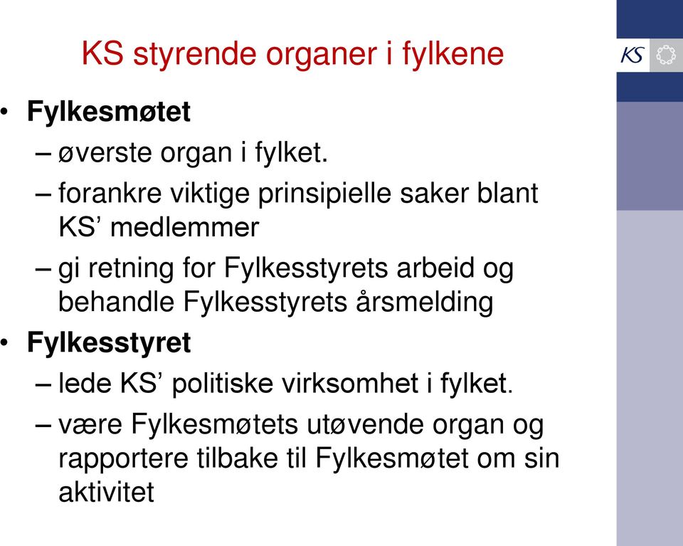 arbeid og behandle Fylkesstyrets årsmelding Fylkesstyret lede KS politiske