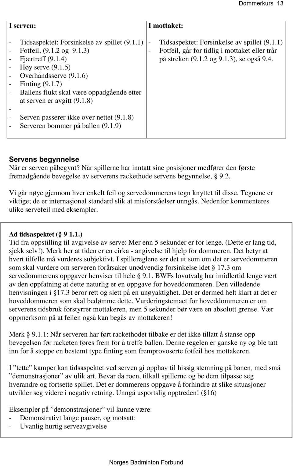 1.2 og 9.1.3), se også 9.4. Servens begynnelse Når er serven påbegynt?