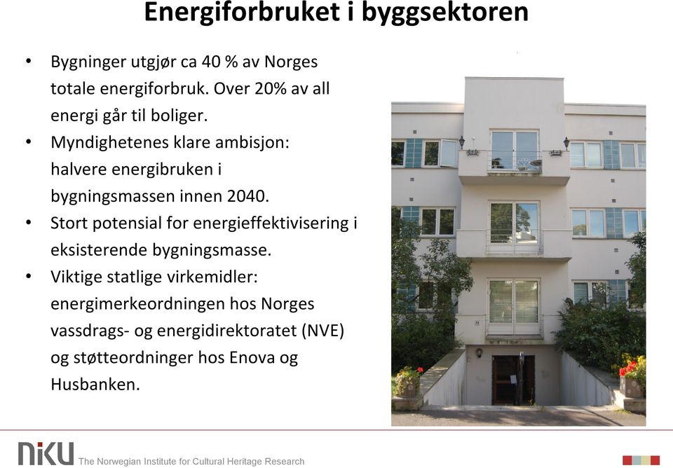 Myndighetenes klare ambisjon: halvere energibruken i bygningsmassen innen 2040.