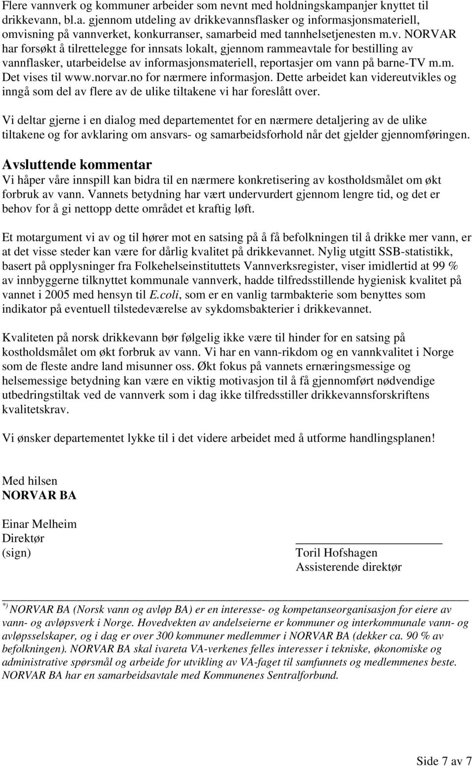 norvar.no for nærmere informasjon. Dette arbeidet kan videreutvikles og inngå som del av flere av de ulike tiltakene vi har foreslått over.