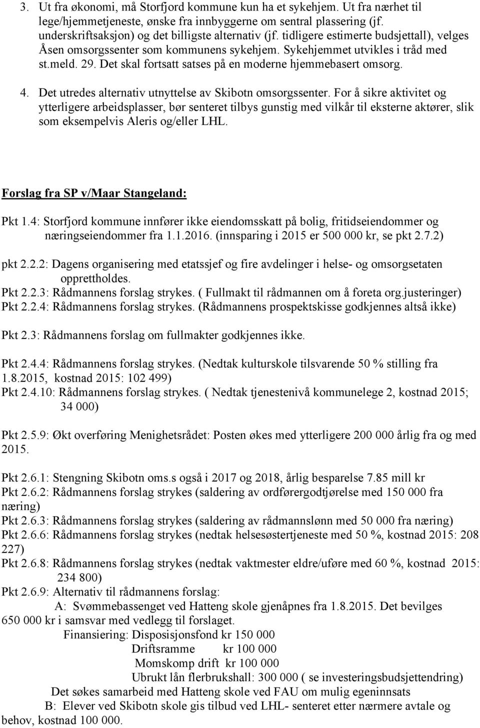 Det utredes alternativ utnyttelse av Skibotn omsorgssenter.